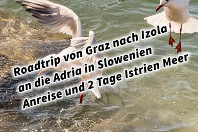 Roadtrip von Graz nach Izola an die Adria in Slowenien Anreise und 2 Tage Istrien Meer
